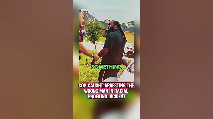 Cop Caught Arresting the Wrong Man in Racial Profiling Incident
