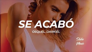 Osquel, Darkiel - Se Acabó (Letra/Lyrics)