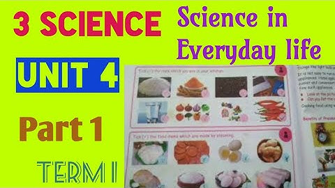 3 Science / Term 1 / Unit  4 - Science in Everyday life -  Part 1