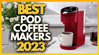 5 Best Pod Coffee Makers In 2023
