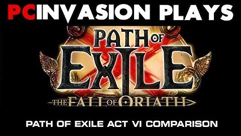 Path of Exile The Fall of Oriath Act Vi Comparison