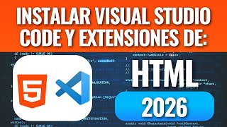 Cómo Instalar Visual Studio Code y crear archivos HTML en 2026