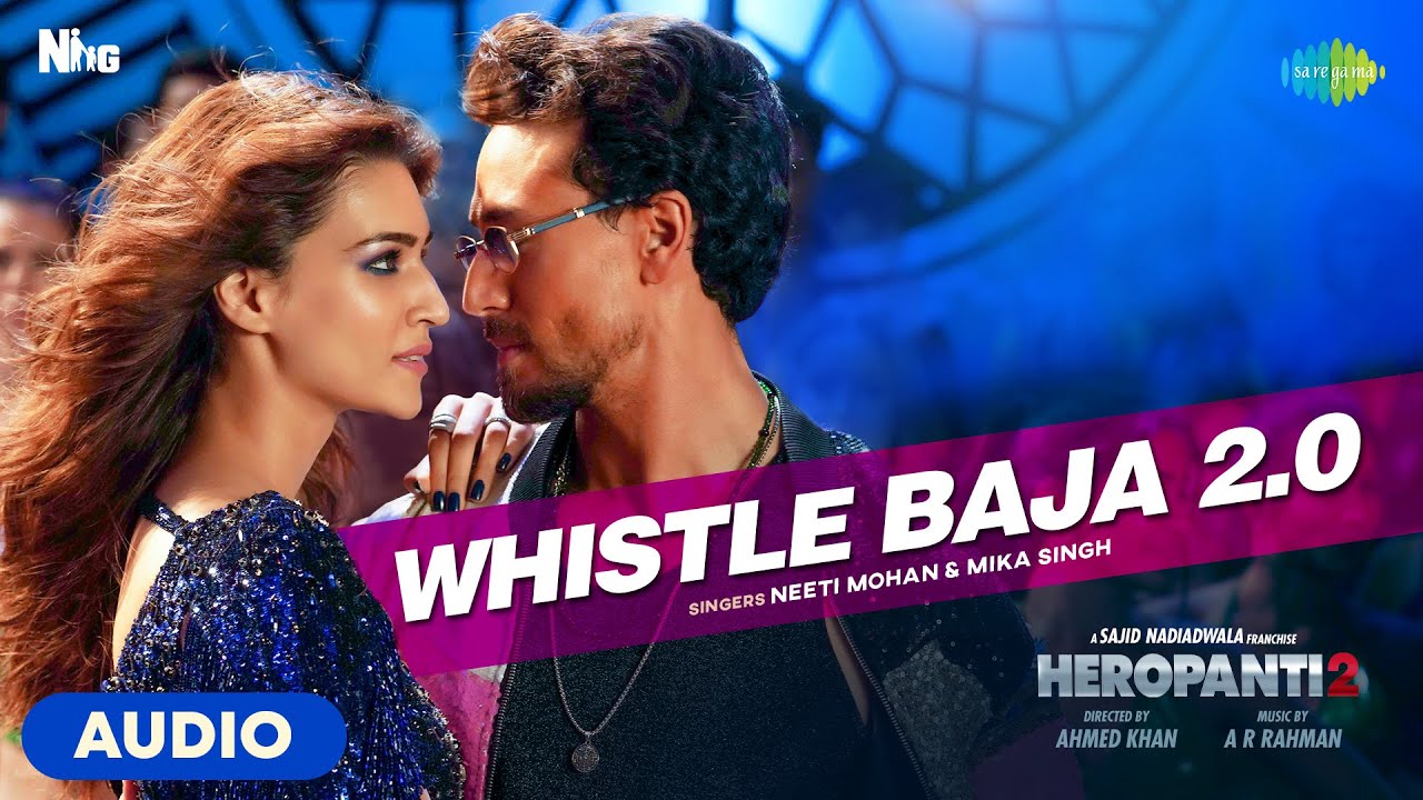 Whistle Baja 2.0 - Audio | Heropanti 2 | Tiger Shroff | Neeti Mohan | Mika Singh | A R Rahman