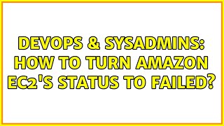 Famous DevOps & SysAdmins: How to turn amazon ec2's status to failed? Net Worth