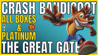 Crash Bandicoot - THE GREAT GATE - All Boxes \& Platinum Relic - 105% Completion Guide 🏆