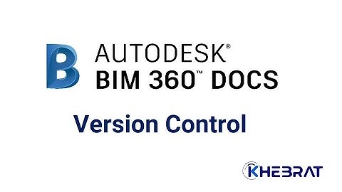 Autodesk BIM 360 Docs: Version Control