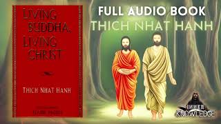 Thich Nhat Hanh - Living Buddha, Living Christ Full Audiobook - 2023
