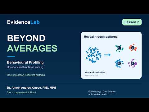 Beyond Averages: How Unsupervised Machine Learning Reveals Hidden Patterns | EvidenceLab Lesson 7