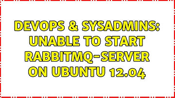 DevOps & SysAdmins: Unable to start rabbitmq-server on Ubuntu 12.04 (7 Solutions!!)