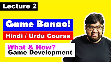 Game Development Course - Urdu/Hindi -[Sec 1 Lecture 2]  - What why and why of game development