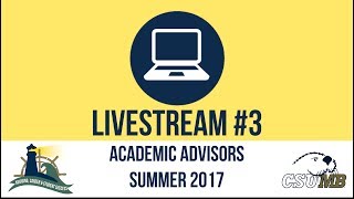 Livestream w/Academic Advisors #3 Summer 2017