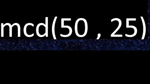 mcd 50 y 25 , maximo comun divisor , mcd(50 , 25) como se halla , ejemplos
