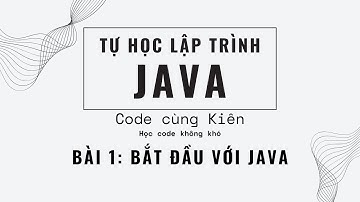 Lập Trình Java | Bài 1 : Tìm hiểu và cài đặt môi trường lập trình Java | Tự học Java cấp tốc