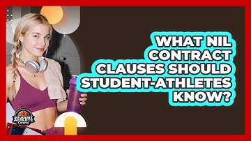 What NIL Contract Clauses Should Student-Athletes Know?