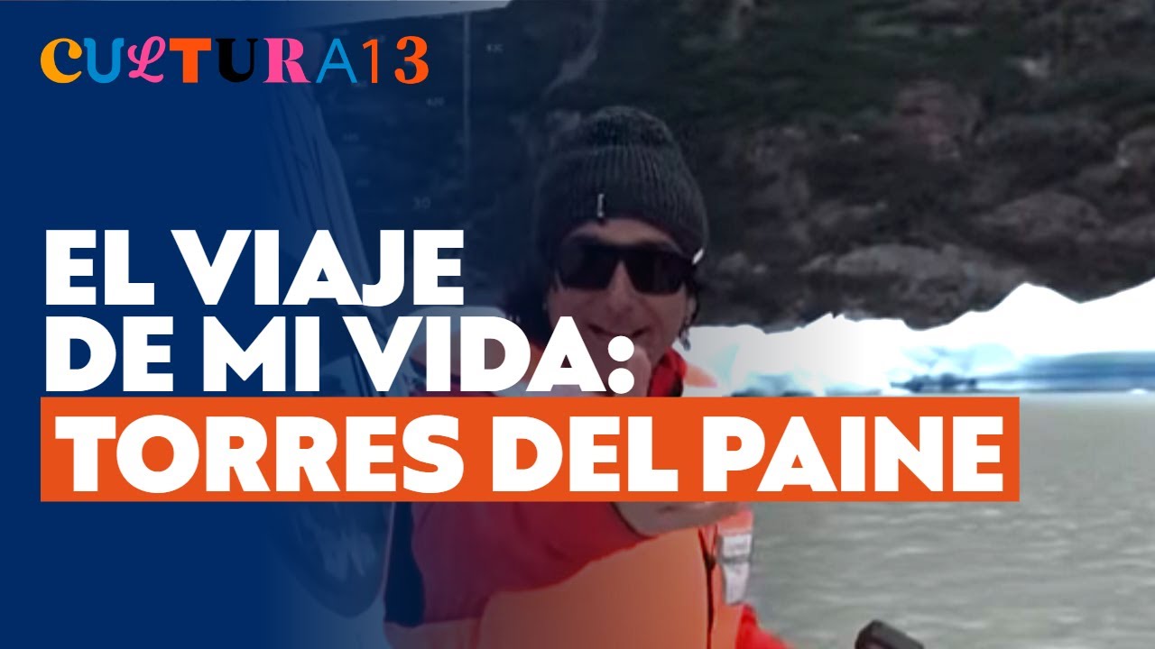 El Viaje De Mi Vida Capitulo 6 / Torres del Paine