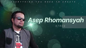 Stres II Asep Rhomansyah II KMS Production