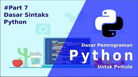 #Tutorial Python Dasar - 07 Sintaks Dasar Python