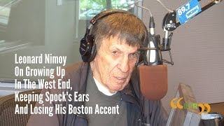 Leonard Nimoy On Growing Up In The West End, Keeping Spock's Ears And Losing His Boston Accent