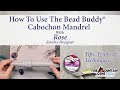 How to Use the Bead Buddy® Cabochon Mandrel