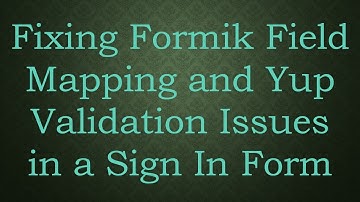 Fixing Formik Field Mapping and Yup Validation Issues in a Sign In Form