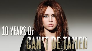 10 YEARS OF CAN'T BE TAMED | Miley Cyrus