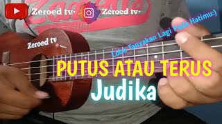 Coba tanyakan lagi pada hatimu °°PUTUS ATAU TERUS - JUDIKA ||Cover ukulele senar 4