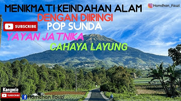Menikmati Keindahan ALAM Diiringi lagu dan musik dari YAYAN JATNIKA-CAHAYA LAYUNG