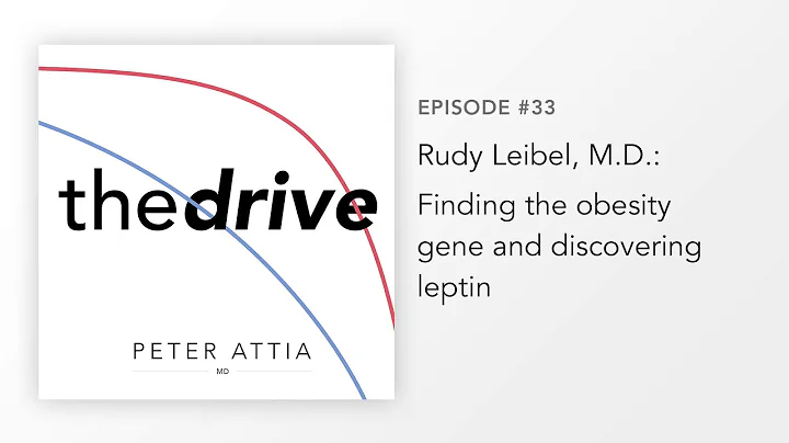 #33  Rudy Leibel, M.D.: Finding the obesity gene a...