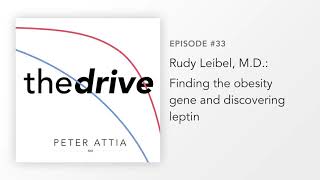 #33 – Rudy Leibel, M.D.: Finding the obesity gene and discovering leptin