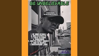 Be Unbelievable