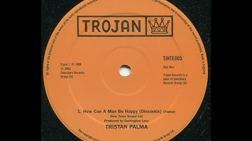 TRISTON PALMER ♦ How Can A Man Be Happy {TROJAN 10" re}