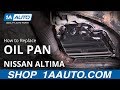 How to Replace Oil Pan 2006-12 Nissan Altima