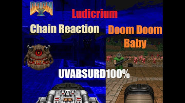 Doom II - Ludicrium - Maps 5 (Chain Reaction) & 6 (Doom, Doom Baby) - UVABSURD100%