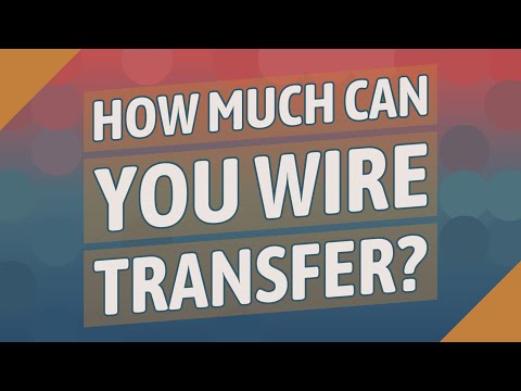 How Much Can You Wire Transfer?