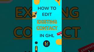 How to Edit Existing Contact in GHL