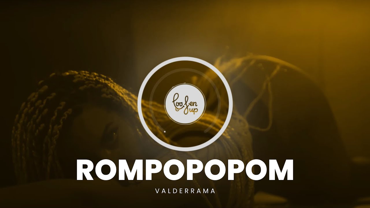 Watch VALDERRAMA - ROMPOPOPOM ( Lyrics ) on YouTube Watch VALDERRAMA - ROMPOPOPOM ( Lyrics ) on YouTube