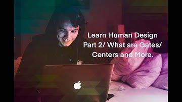 What Are Centers/Gates and More/ HD 101: A Beginners Guide to How to Read Your HD Chart/Part 2