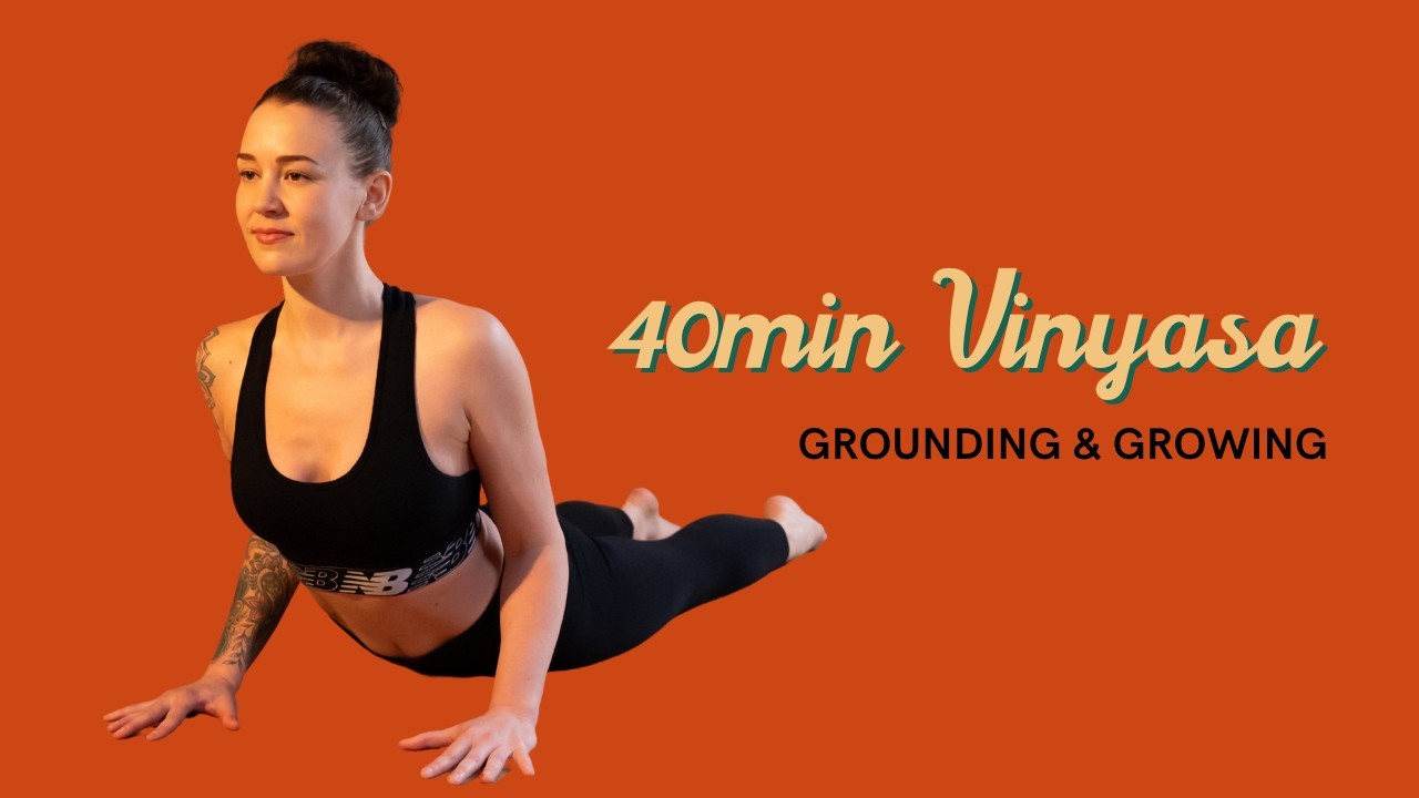 40min Slow Flow Vinyasa: Grounding and Growing 