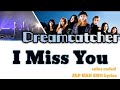 Dreamcatcher(드림캐쳐) - I Miss You [Color Coded Lyrics JAP/HAN/ENG]