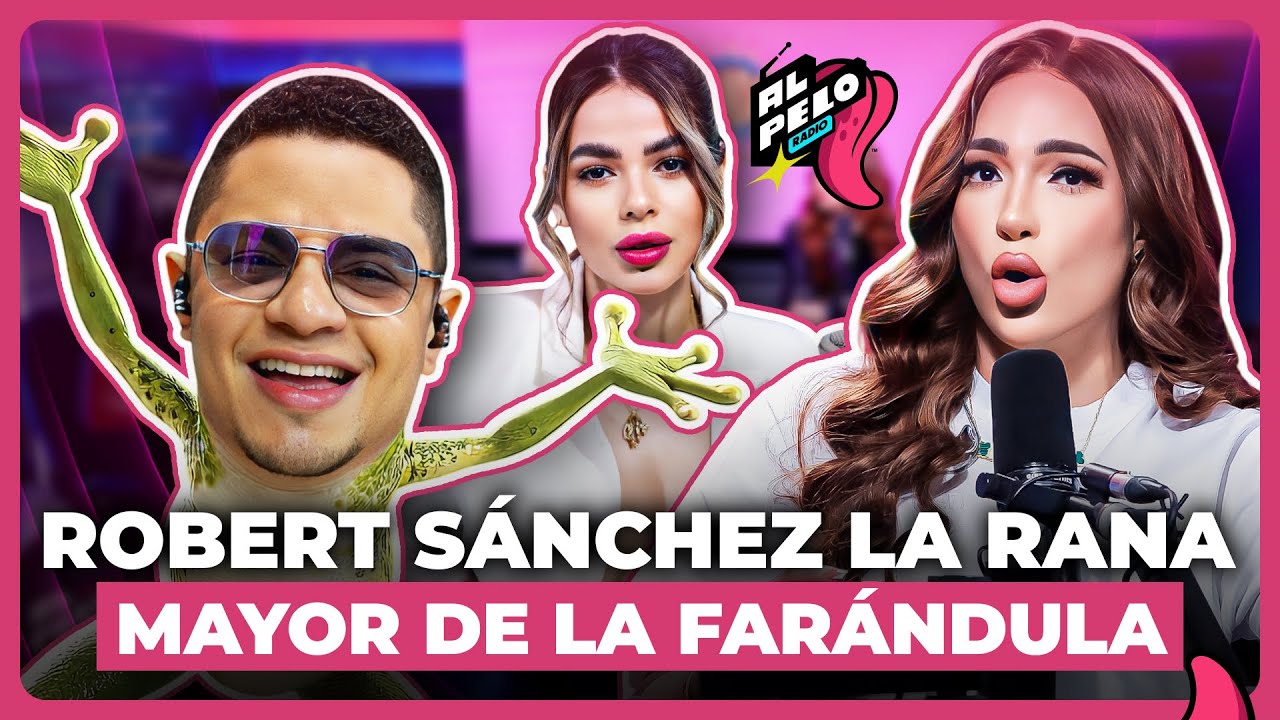 ROBERT SÁNCHEZ EL MÁS MALO Y LA RANA MAYOR DE LA FARÁNDULA “AMELIA LE QUITA LA CARETA”