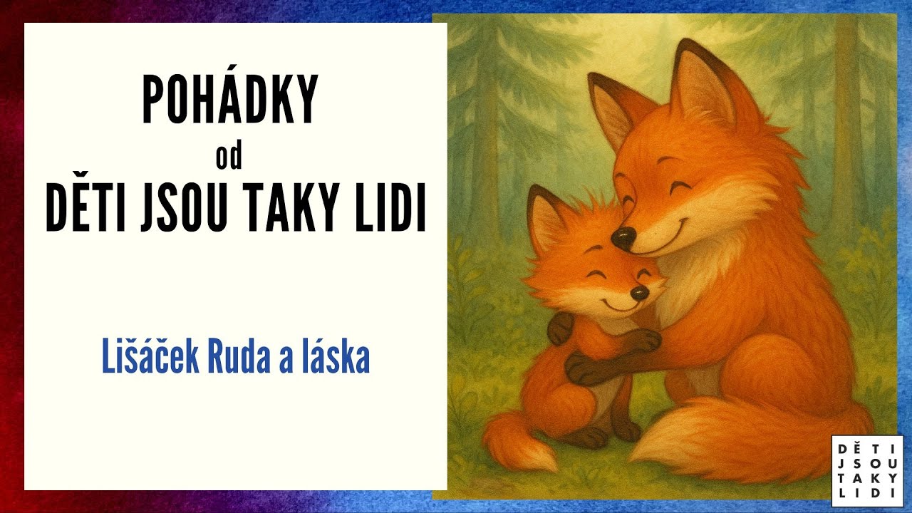 Pohádky od Děti jsou taky lidi - Lišáček Ruda a láska