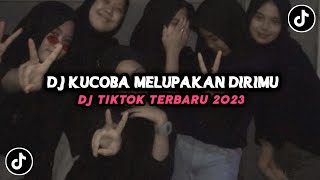 DJ KUCOBA MELUPAKAN DIRIMU VIRALL!! DJ TIKTOK TERBARU 2023!!!