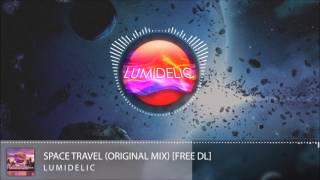 Lumidelic - Space Travel (Original Mix) Free Download