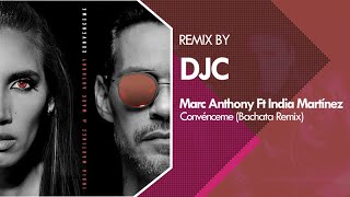 Marc Anthony Ft India Martinez - Convénceme (Bachata Remix Versión DJC)