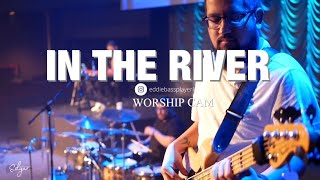 Video thumbnail of "Edgar Hernandez | In The River | Jesus Culture | Bass Cam"