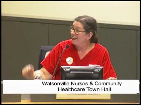 Watsonville Nurses & Community Healthcare Town Hall 7/14/19