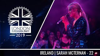 Sarah McTernan - 22 (Ireland) | LIVE | OFFICIAL | 2019 London Eurovision Party