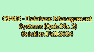 CS403 Database Management System quiz no. 2 solution fall 2024 | Non graded quiz solution