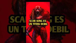 Scar King es un titán débil