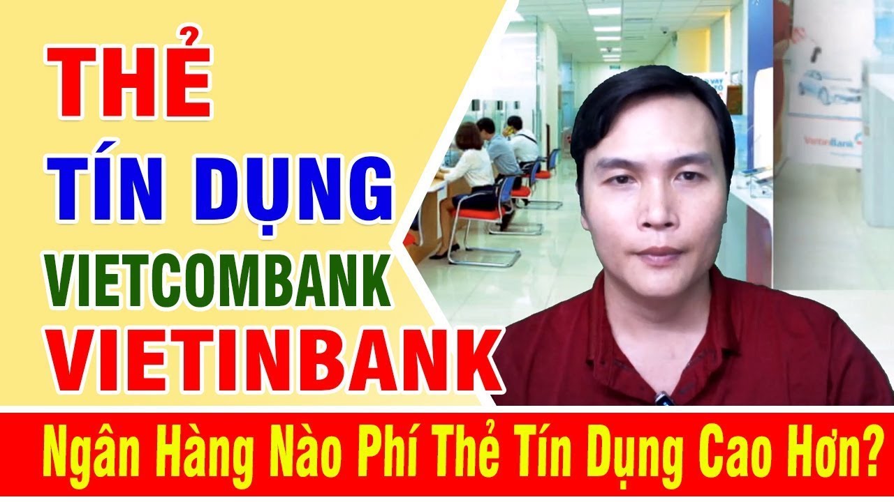 Thẻ tín dụng 2 Ngân hàng số VCB Digibank và Vietinbank nào cao hơn ...